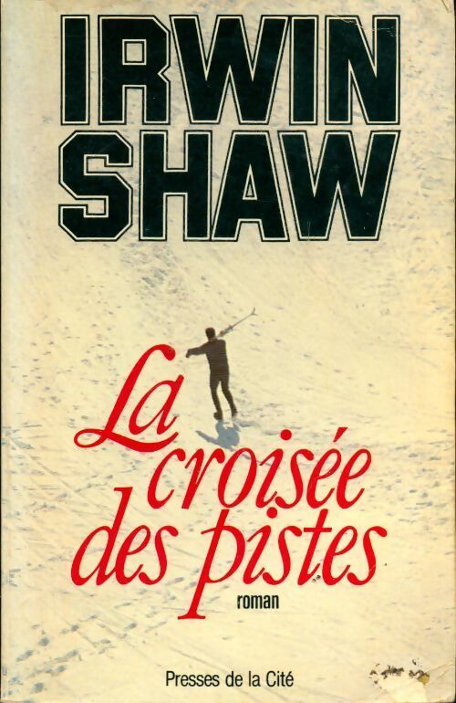 La croisée des pistes - Irwin Shaw - Livre