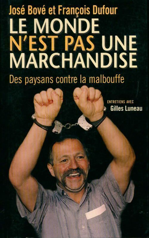 Le monde n'est pas une marchandise - José Bové - Livre
