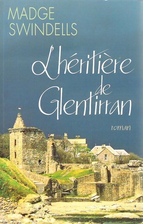 L'héritière de Glentirran - Madge Swindells - Livre