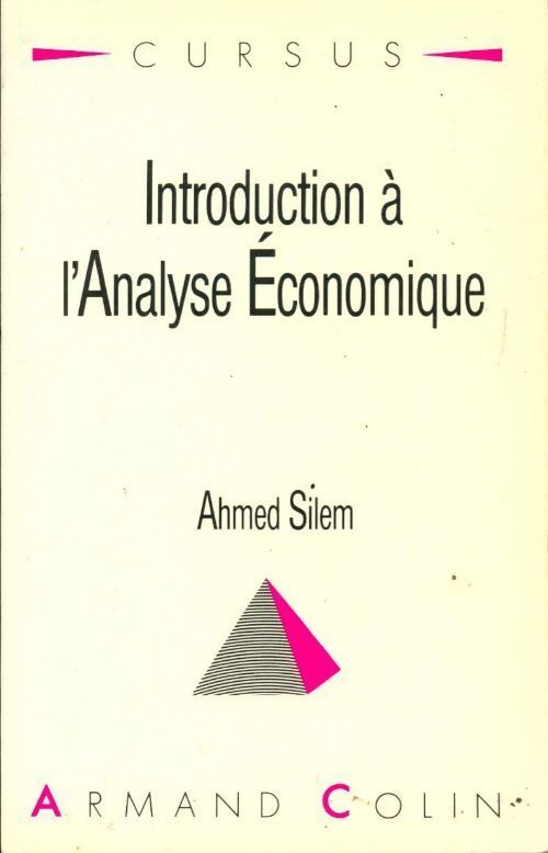 Introduction à l'analyse économique - Ahmed Silem - Livre