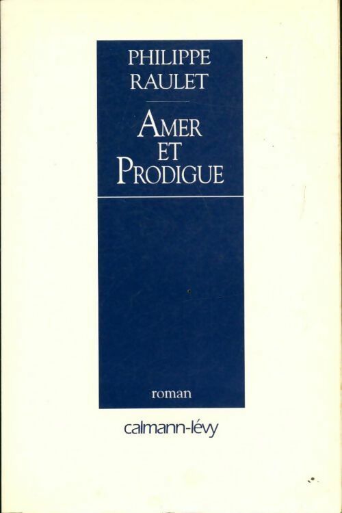 Amer et prodigue - Philippe Raulet - Livre