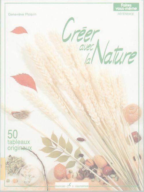 Créer avec la nature - Geneviève Ploquin - Livre