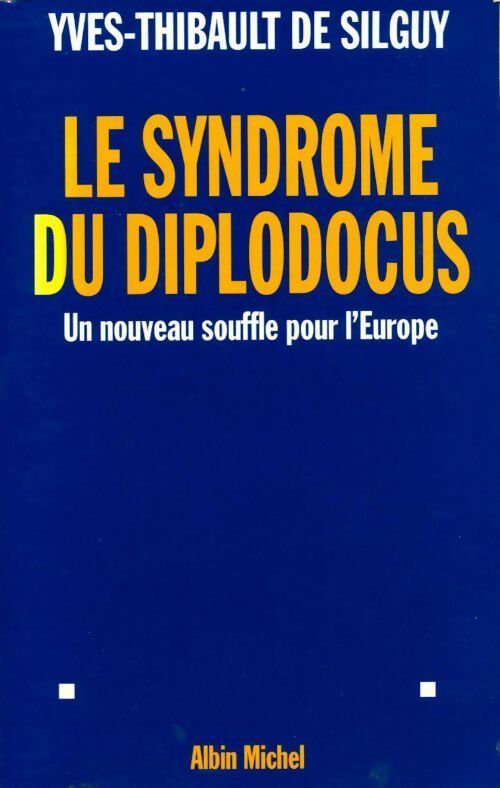 Le syndrome du diplodocus. Un nouveau souffle pour l'Europe - Yves-Thibault De Silguy - Livre
