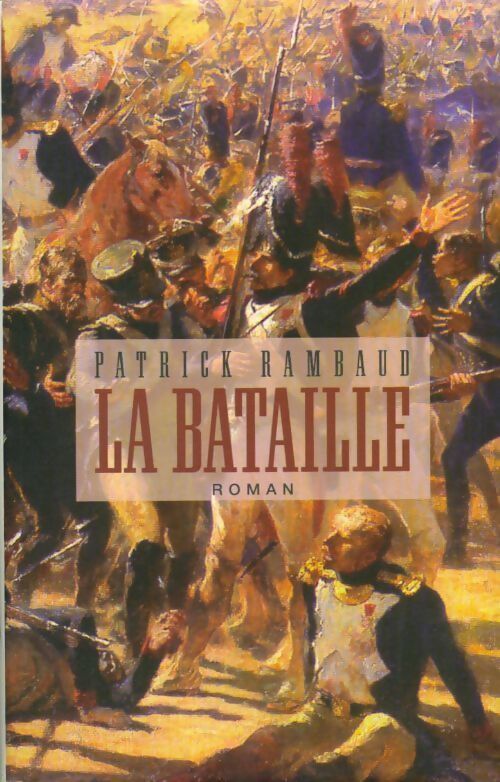 La bataille - Patrick Rambaud - Livre