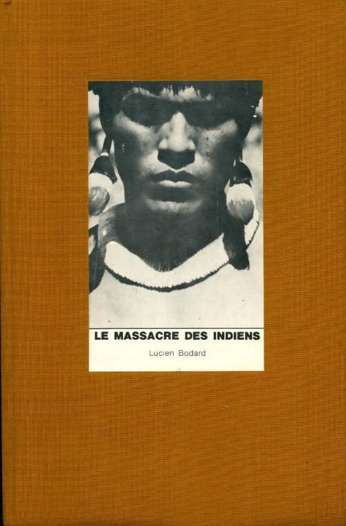 Le massacre des indiens - Lucien Bodard - Livre