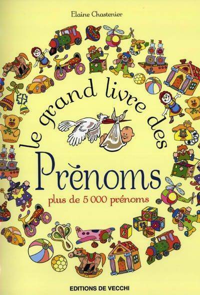 Le grand livre des prénoms - Elaine Chastenier - Livre