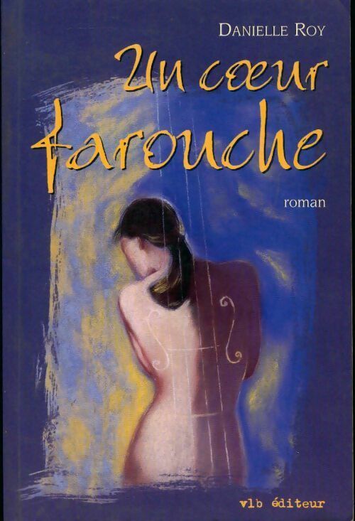 Un coeur farouche - Danielle Roy - Livre