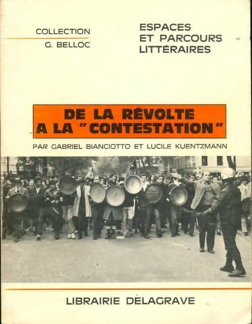 De la révolte à la contestation - Lucile Kuentzmann, Gabriel Bianciotto - Livre