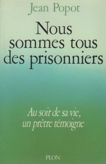 Nous sommes tous des prisonniers - Abbé Jean Popot - Livre