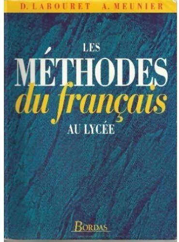 Les méthodes du français au lycée - Denis Labouret, A. Meunier - Livre