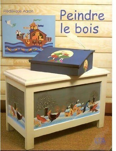 Peindre le bois - Frédérique Aaron - Livre