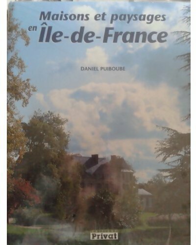 Maisons et paysages en Île-de-France - Daniel Puiboube - Livre