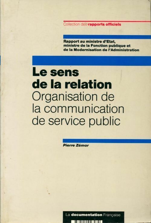 Le sens de la relation. Organisation de la communication du service public - Pierre Zémor - Livre