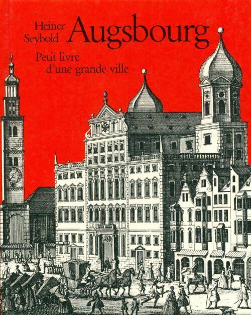 Augsbourg petit livre d'une grande ville - Heiner Seybold - Livre