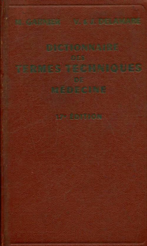 Dictionnaire des termes techniques de médecine - Marcel Garnier - Livre
