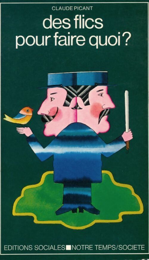 Des flics pour faire quoi ? - Claude Picant - Livre