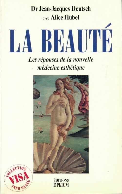 La beauté. Les réponses de la nouvelle médecine esthétique - Alice Hubel, Jean-Jacques Deutsch - Livre