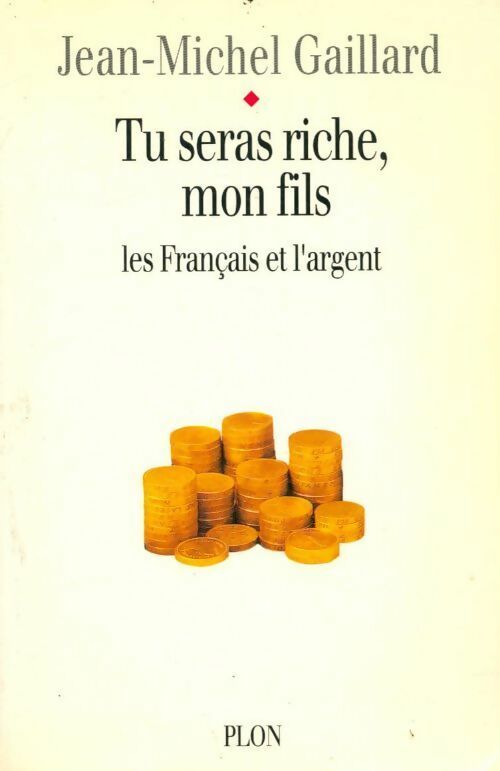 Tu seras riche, mon fils - Jean-Michel Gaillard - Livre