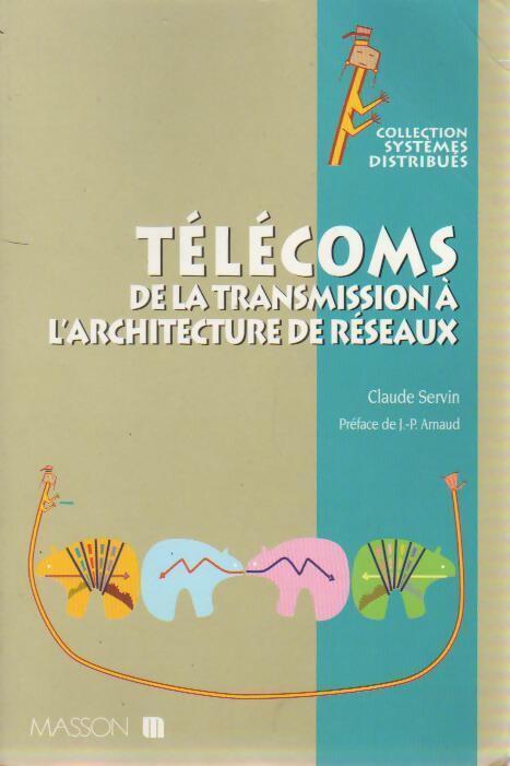 Télécoms. De la transmission à l'architecture de réseau - Claude Servin - Livre