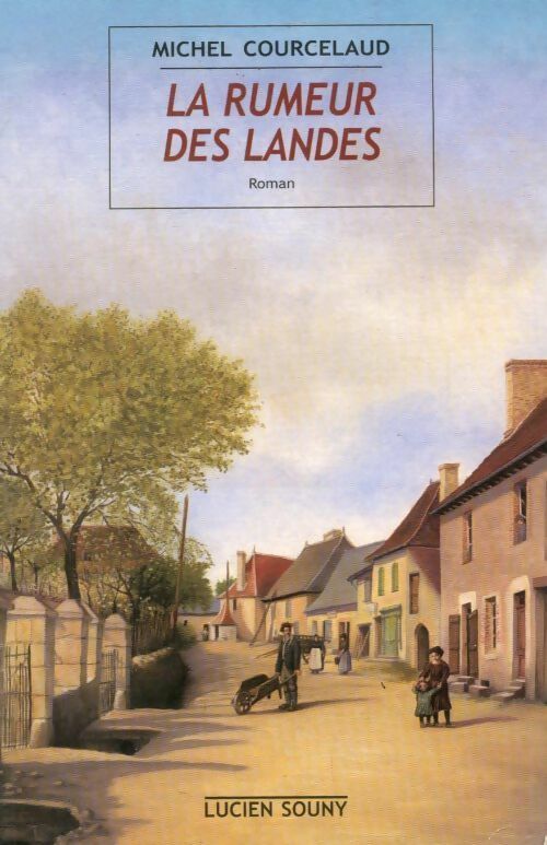 La rumeur des landes - Michel Courcelaud - Livre