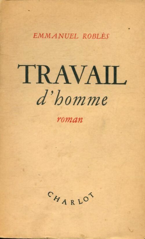 Travail d'homme - Emmanuel Roblès - Livre