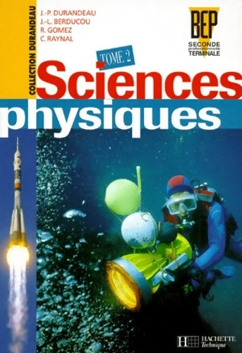 Sciences physiques Seconde professionnelle Terminale BEP Tome II - Collectif - Livre