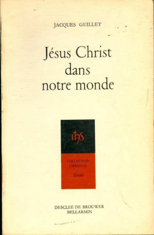 Jésus-Christ dans notre monde - Jacques Guillet - Livre