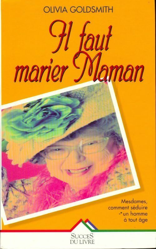 Il faut marier Maman - Olivia Goldsmith - Livre