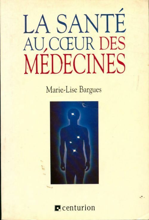 La santé au coeur des médecines - Marie-Lise Bargues - Livre
