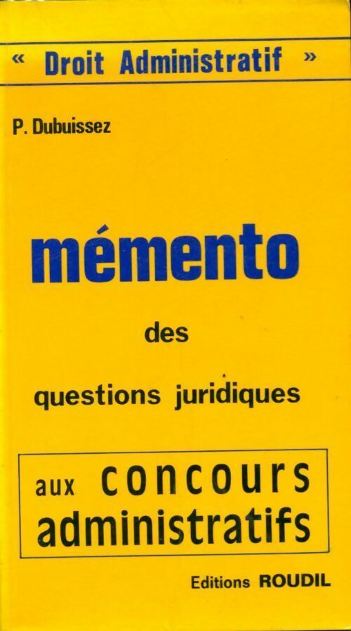 Mémento des questions juridiques aux concours administratifs - P. Dubuissez - Livre