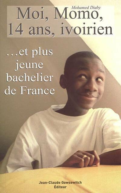 Moi, Momo, 14 ans, ivoirien... Et plus jeune bachelier de France - Damien Albessard - Livre