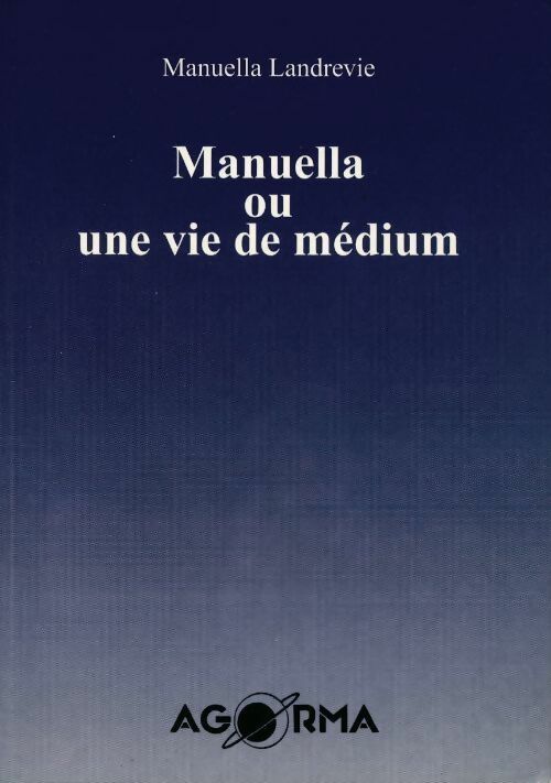 Manuella ou une vie de medium - Manuella Landrevie - Livre