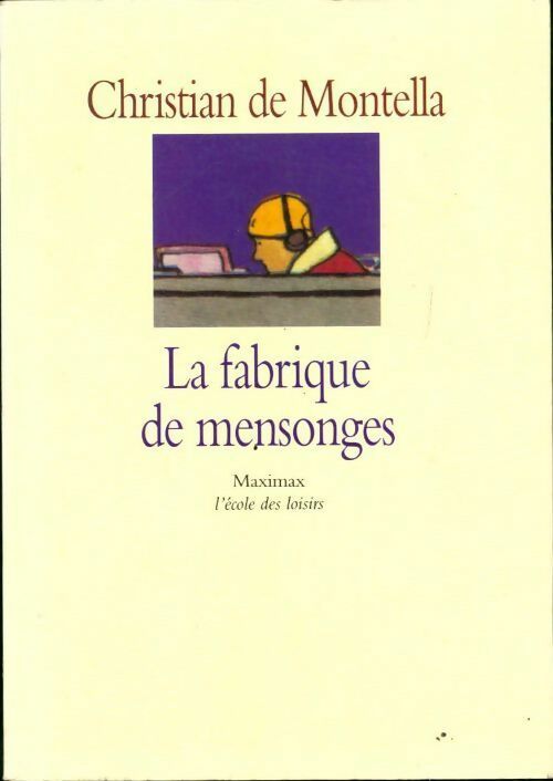 La fabrique de mensonges - Christian Montella - Livre