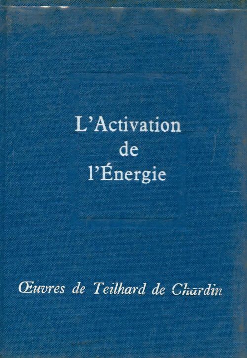L'activation de l?énergie - Pierre Teilhard de Chardin - Livre