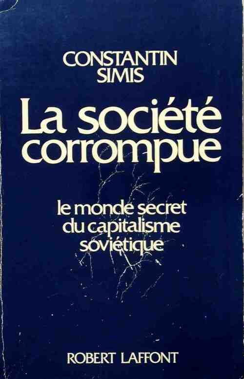 La société corrompue - Constantin Simis - Livre