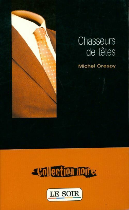 Chasseurs de têtes - Michel Crespy, Michel Crespy - Livre