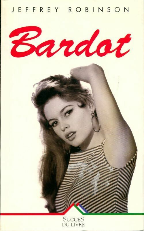 Bardot - Jeffrey Robinson - Livre
