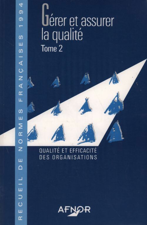 Gérer et assurer la qualité Tome II : Qualité et efficacité des organisations - Inconnu - Livre