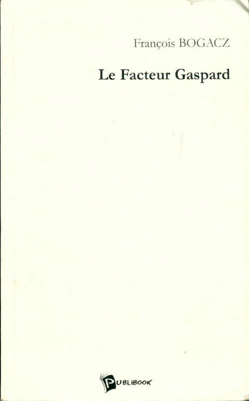 Le facteur Gaspard - François Bogacz - Livre
