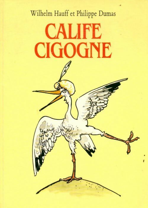Le calife Cigogne - Hauff Wilhelm - Livre