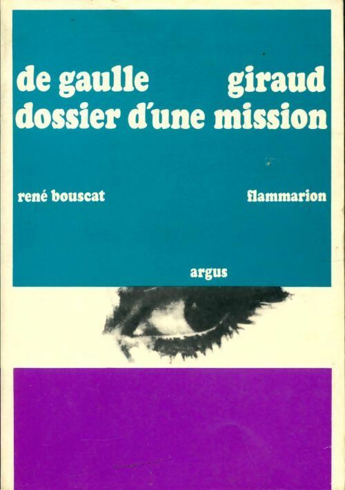 De Gaulle - Giraud : Dossier d'une mission - René Buscat - Livre