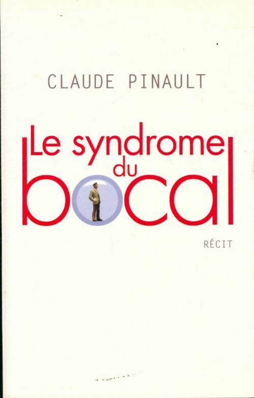 Le syndrome du bocal - Claude Pinault - Livre