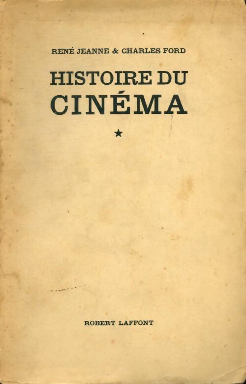 Histoire encyclopédique du cinéma Tome I : Le cinéma français 1895-1929 - René Jeanne, Charles Ford - Livre