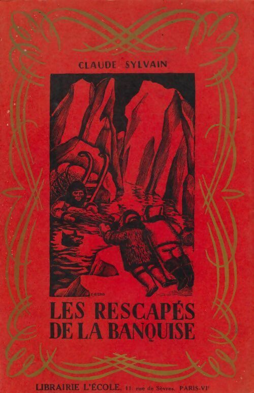 Les rescapés de la banquise - Claude Sylvian - Livre