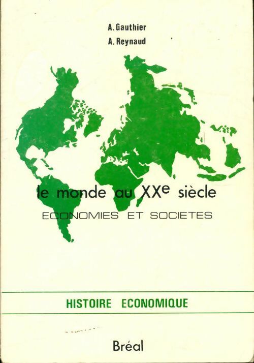 Le monde au XXe siècle économies et sociétés - A. Gauthier, A. Reynaud - Livre