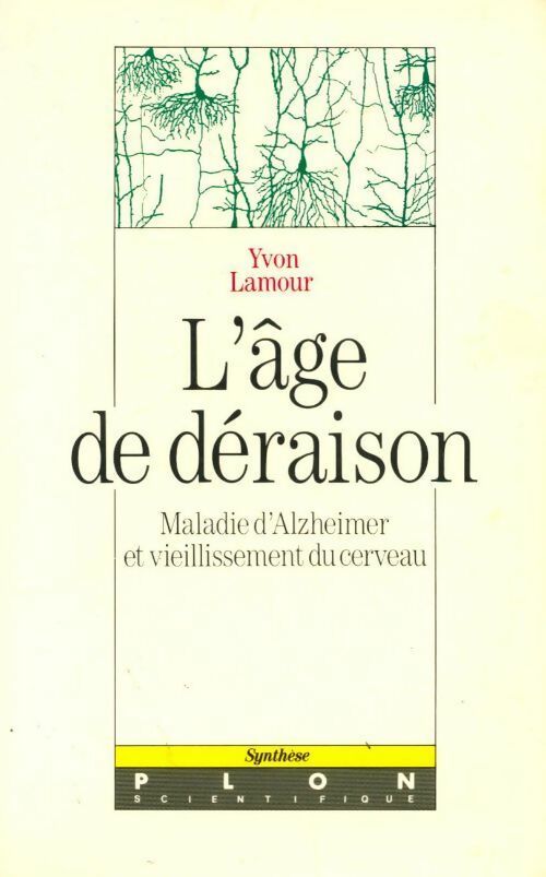 L'âge de déraison. Maladie d'Alzheimer et vieillissement du cerveau - Yvon Lamour - Livre