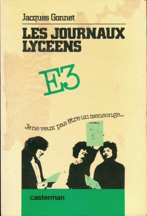 Les journaux des lycéens. Je ne veux pas être un mensonge... - Jacques Gonnet - Livre