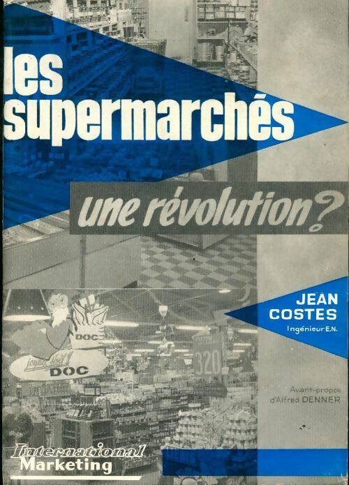 Les supermarchés. Une révolution ? - Jean Costes - Livre