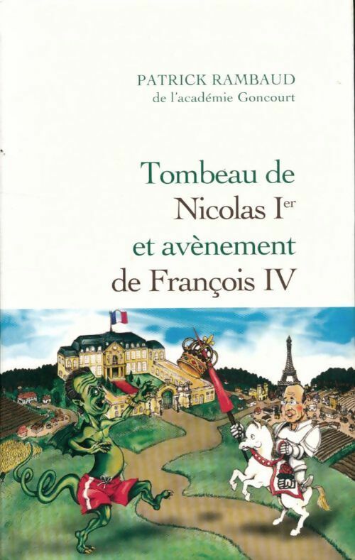 Tombeau de Nicolas Ier et avènement de François IV - Patrick Rambaud - Livre