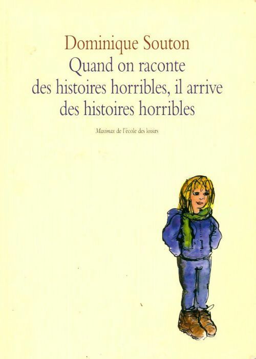 Quand on raconte des histoires horribles, il arrive des histoires horribles - Dominique Souton - Livre